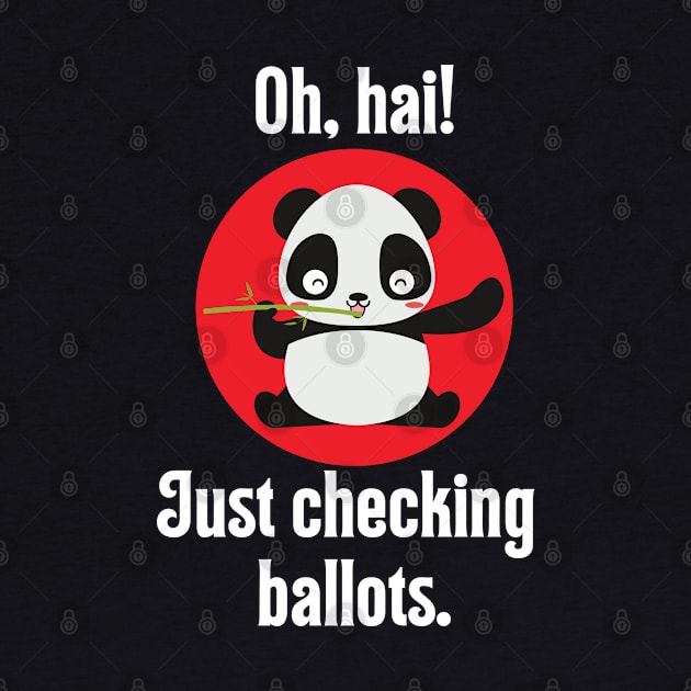 Oh, Hai! Just Checking Ballots - Ballot Panda by TJWDraws